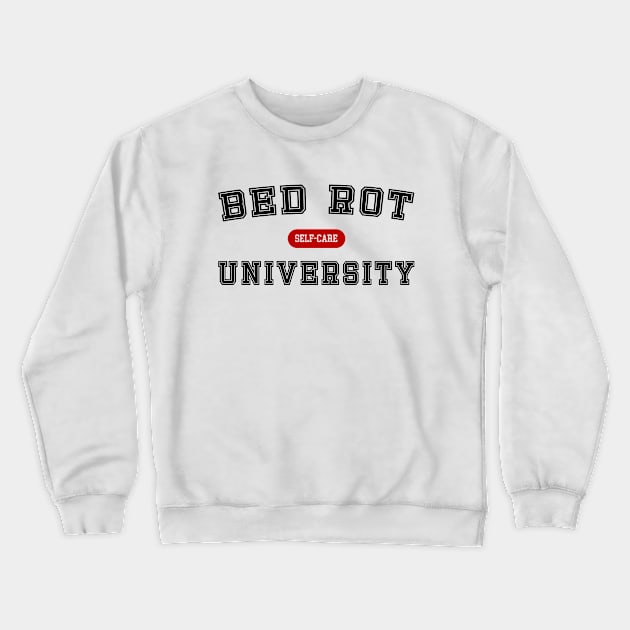 Bed Rotting University - Self-Care Crewneck Sweatshirt by CottonGarb